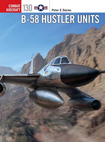 B-58 Hustler Units (Combat Aircraft, Band 130)